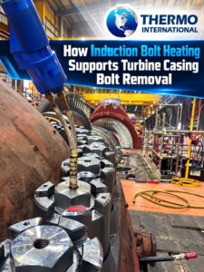 How Thermo International's Induction Heating Supports Turbine Casing Bolt Removal